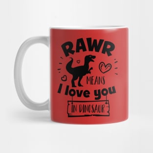 Rawr means I love you in dinosaur Mug